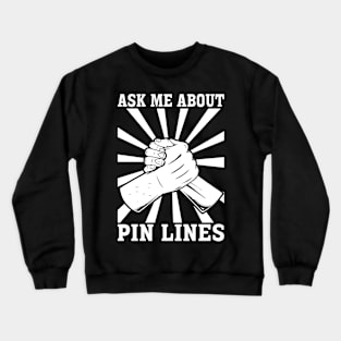 Arm Bar Wrestling - Ask me about Pin Lines Crewneck Sweatshirt